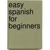 Easy Spanish For Beginners door M.C. Dowling