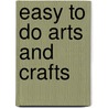 Easy To Do Arts And Crafts by Vicky Wilson