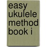 Easy Ukulele Method Book I door Mary Dempler