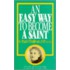 Easy Way to Become a Saint