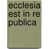 Ecclesia Est In Re Publica door Hanns Christof Brennecke