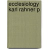 Ecclesiology Karl Rahner P by Richard Lennan