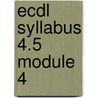 Ecdl Syllabus 4.5 Module 4 door Onbekend