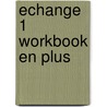 Echange 1 Workbook En Plus by Lol Briggs
