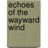 Echoes of the Wayward Wind by Martha Louise Richter