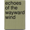 Echoes of the Wayward Wind door Martha Louise Richter