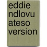 Eddie Ndlovu Ateso Version by James Durno