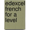 Edexcel French For A Level door Onbekend