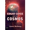Edgar Cayce And The Cosmos by James Mullaney