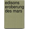 Edisons Eroberung des Mars door Garrett P. Serviss