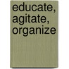 Educate, Agitate, Organize door Patricia Pugh