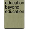 Education Beyond Education door John Baldacchino