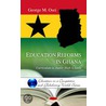Education Reforms In Ghana by George M. Osei