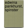 Edwina Pankhurst, Spinster by Patricia Lucas White