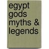 Egypt Gods Myths & Legends door Onbekend
