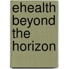 Ehealth Beyond The Horizon by S.K. Andersen