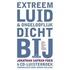 Extreem luid & ongelooflijk dichtbij