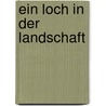 Ein Loch in der Landschaft by Günter Herburger