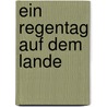 Ein Regentag Auf Dem Lande door Babette Eberty von Bulow