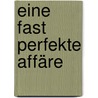 Eine fast perfekte Affäre door Elisabeth Subercaseaux