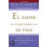 El Amor Como Forma de Vida door Gary Chapman