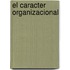 El Caracter Organizacional