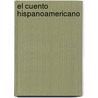 El Cuento Hispanoamericano by Seymour Menton