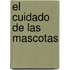 El Cuidado De Las Mascotas