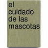 El Cuidado De Las Mascotas by Bobbie Kalman