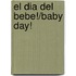 El Dia del Bebe!/Baby Day!