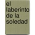 El Laberinto De La Soledad