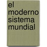El Moderno Sistema Mundial door Immanuel Maurice Wallerstein
