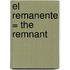 El Remanente = The Remnant