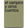 El Vampiro y Otros Cuentos door pere Alexandre Dumas