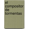 El compositor de tormentas door AndréS. Pascual