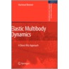Elastic Multibody Dynamics by Hartmut Bremer