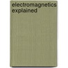 Electromagnetics Explained door Ron Schmitt