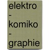 Elektro - Komiko - Graphie by Fritz Kaindl