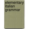 Elementary Italian Grammar door Pietro Motti