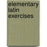 Elementary Latin Exercises door C.E. Botting