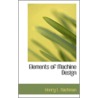 Elements Of Machine Design door Henry L. Nachman