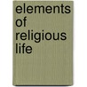 Elements Of Religious Life by William Humphrey