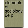 Elements Of Sociology 2e P by John Steckley