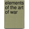 Elements Of The Art Of War door James Mercur