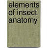 Elements of Insect Anatomy door Vernon Lyman Kellogg