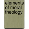 Elements of Moral Theology door John J. Elmendorf