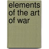 Elements of the Art of War door Onbekend