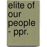 Elite of Our People - Ppr. door Julie Winch