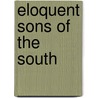 Eloquent Sons Of The South by Walter Williams