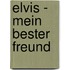 Elvis - Mein bester Freund